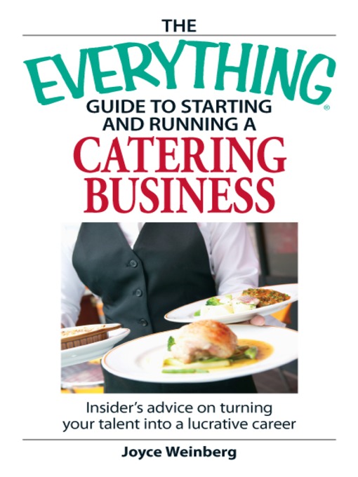 Title details for The Everything Guide to Starting and Running a Catering Business by Joyce Weinberg - Available